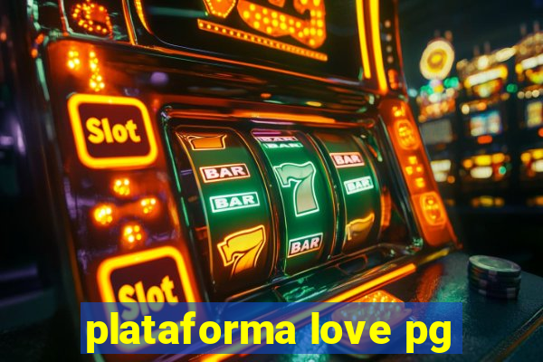 plataforma love pg